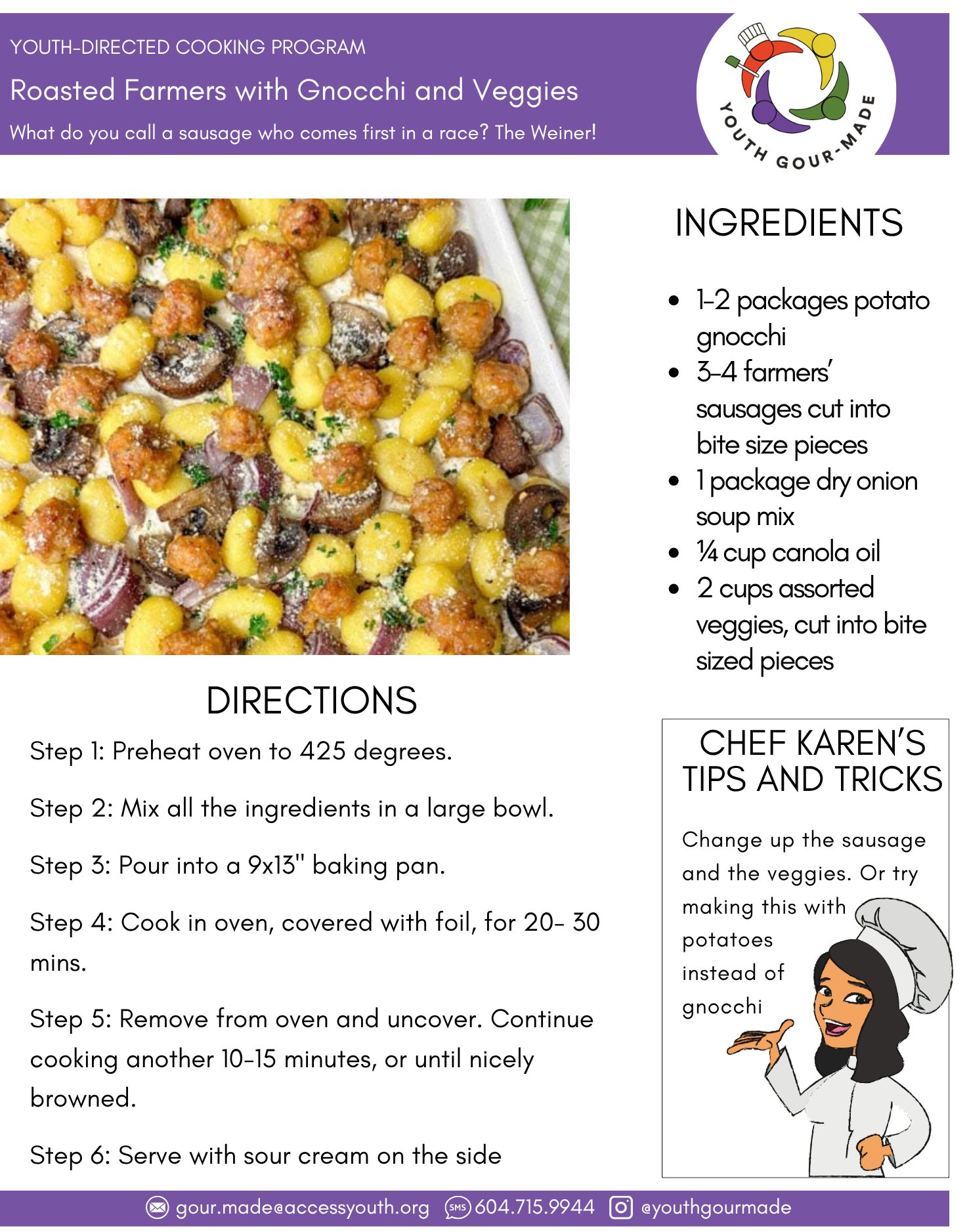 Roasted Farmers with Gnocchi and Veggies

1-2 packages potato gnocchi
3-4 farmers’ sausages cut into bite size pieces
1 package dry onion soup mix
¼ cup canola oil
2 cups assorted veggies, cut into bite sized pieces